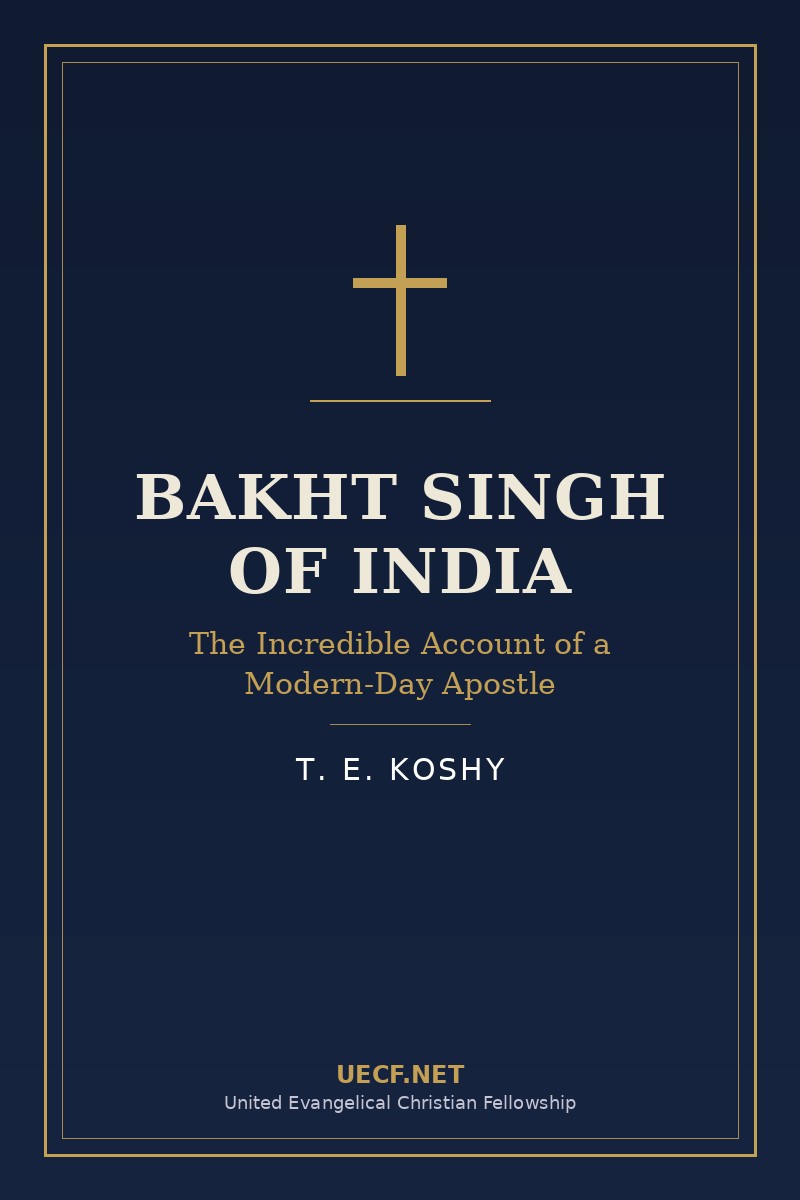 UECF.NET book graphic for Bakht Singh of India: The Incredible Account of a Modern-Day Apostle, by T. E. Koshy. This is a UECF-designed graphic, not the publisher's cover art.